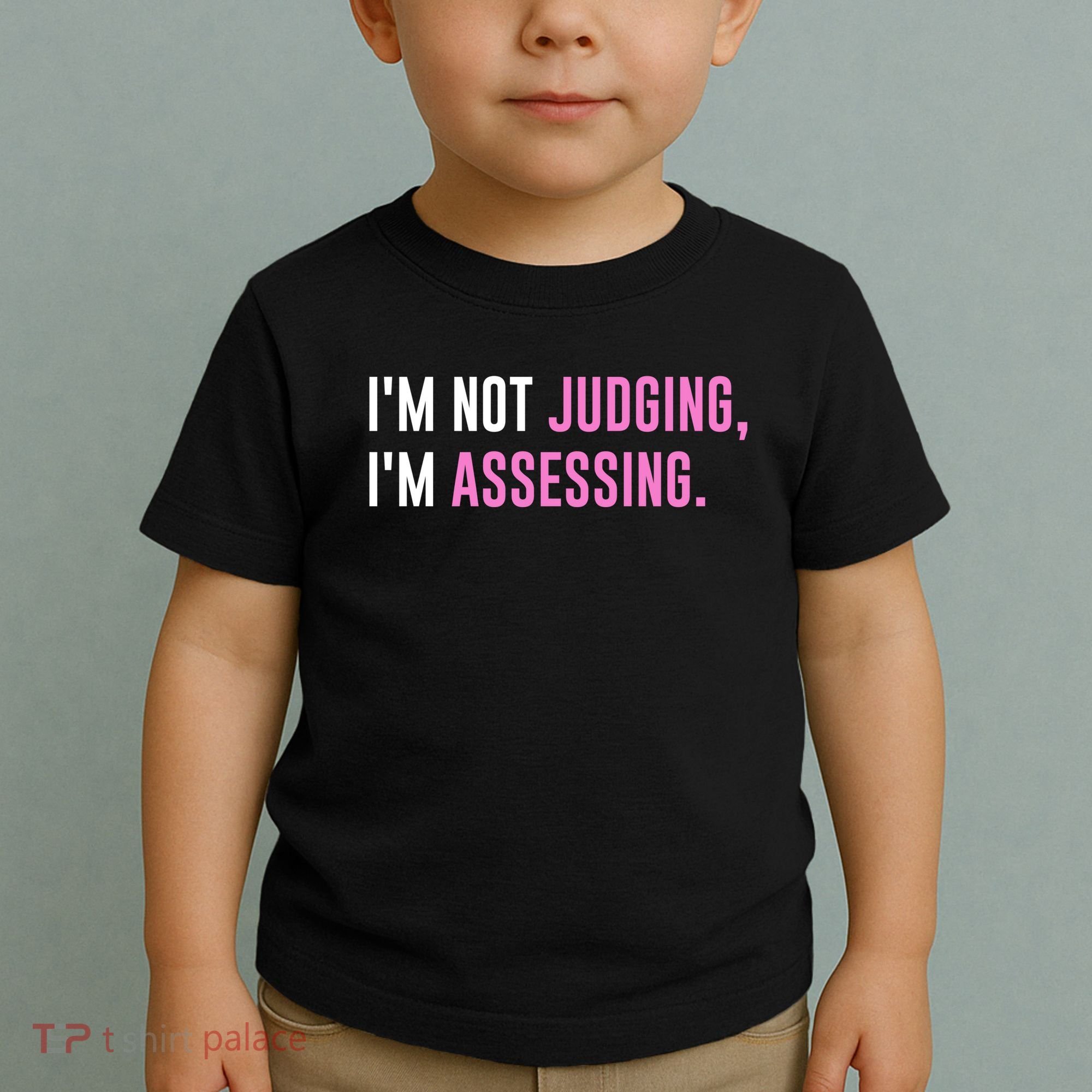 I'm Not Judging I'm Assessing Funny Toddler T-Shirt