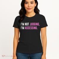 I'm Not Judging I'm Assessing Funny Women's T-Shirt thumb 4