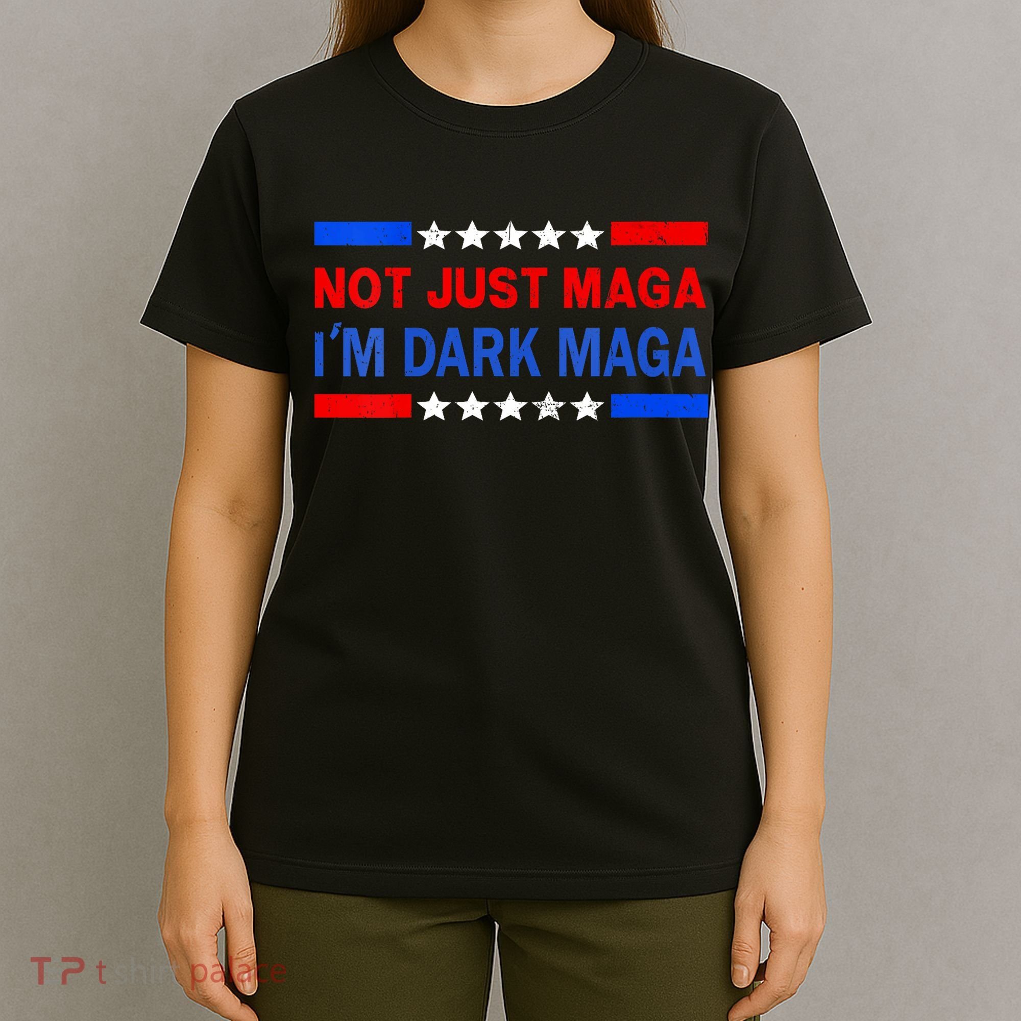I’M Not Just Maga Im Dark Maga Trump 2024 Elections T-Shirt