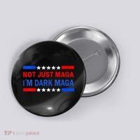 I’M Not Just Maga Im Dark Maga Trump 2024 Elections Button thumb 0