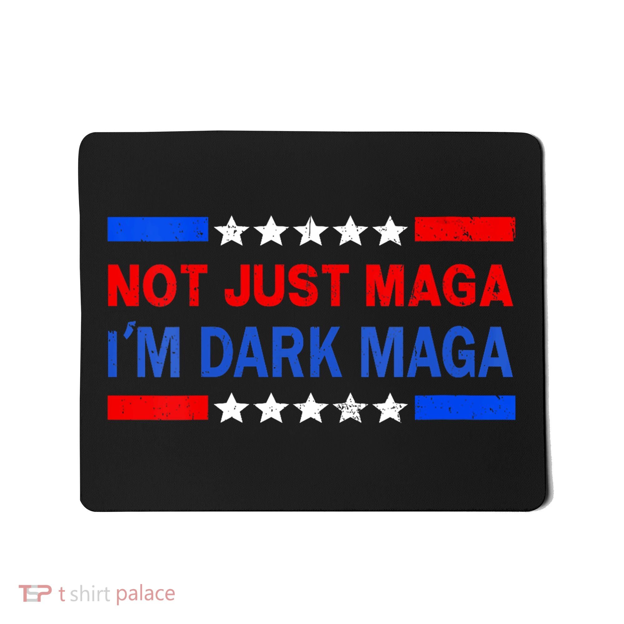 I’M Not Just Maga Im Dark Maga Trump 2024 Elections Mousepad