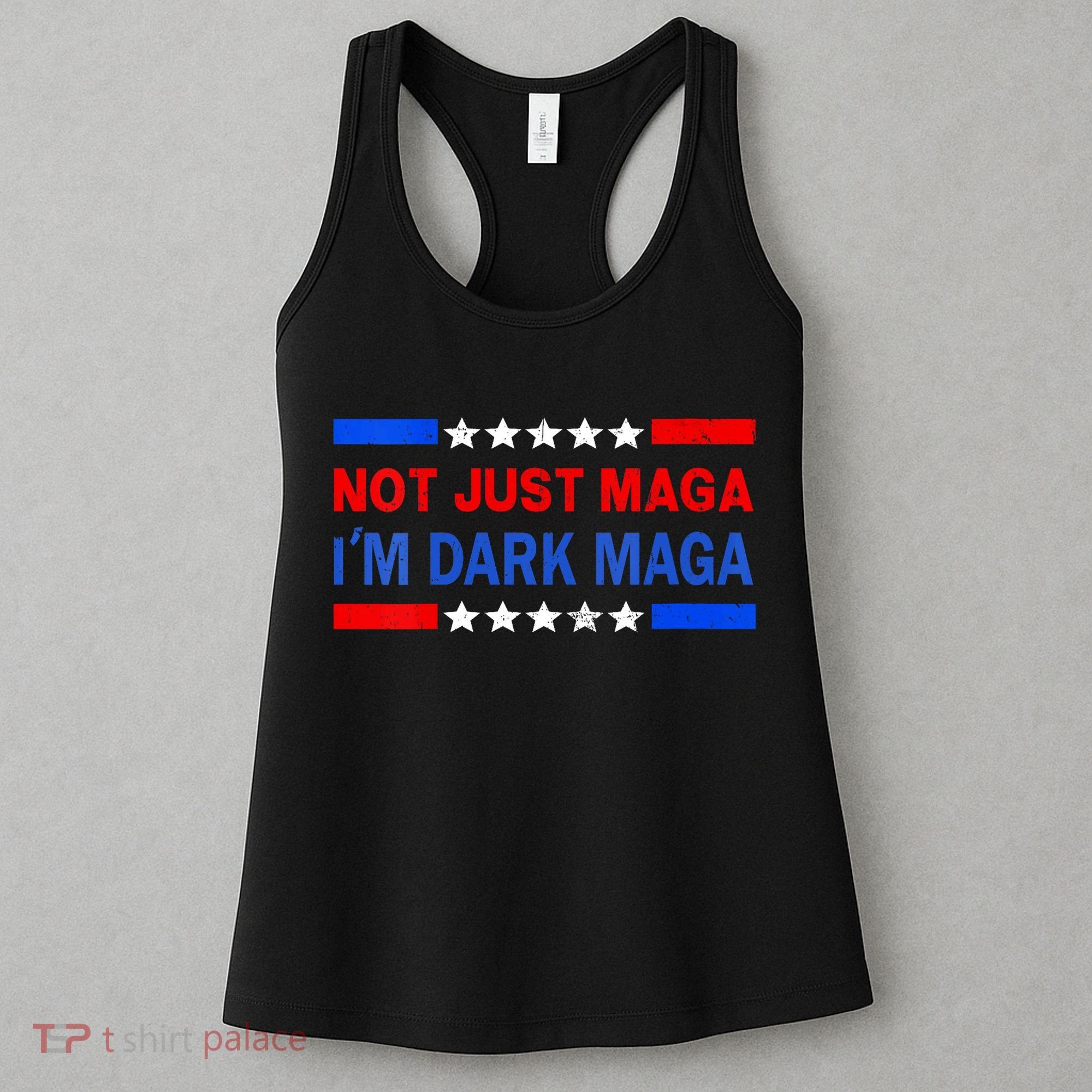 I’M Not Just Maga Im Dark Maga Trump 2024 Elections Women's Tank Top