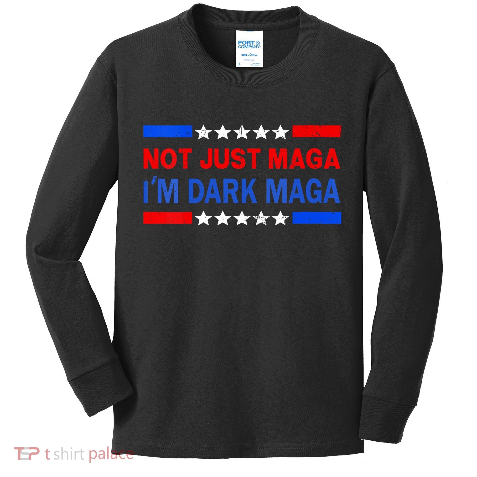 I’M Not Just Maga Im Dark Maga Trump 2024 Elections Kids Long Sleeve Shirt