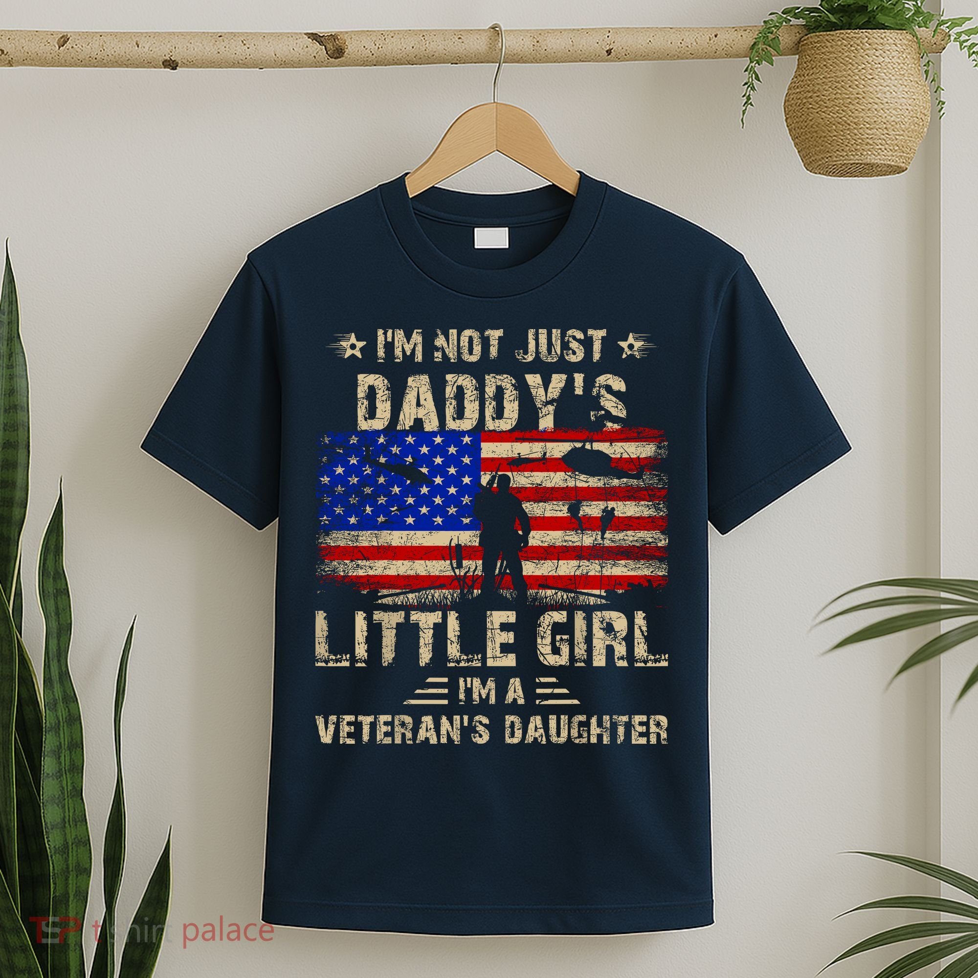 IM Not Just A DaddyS Little Girl IM A VeteranS Daughter T-Shirt