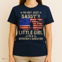 IM Not Just A DaddyS Little Girl IM A VeteranS Daughter T-Shirt thumb 4