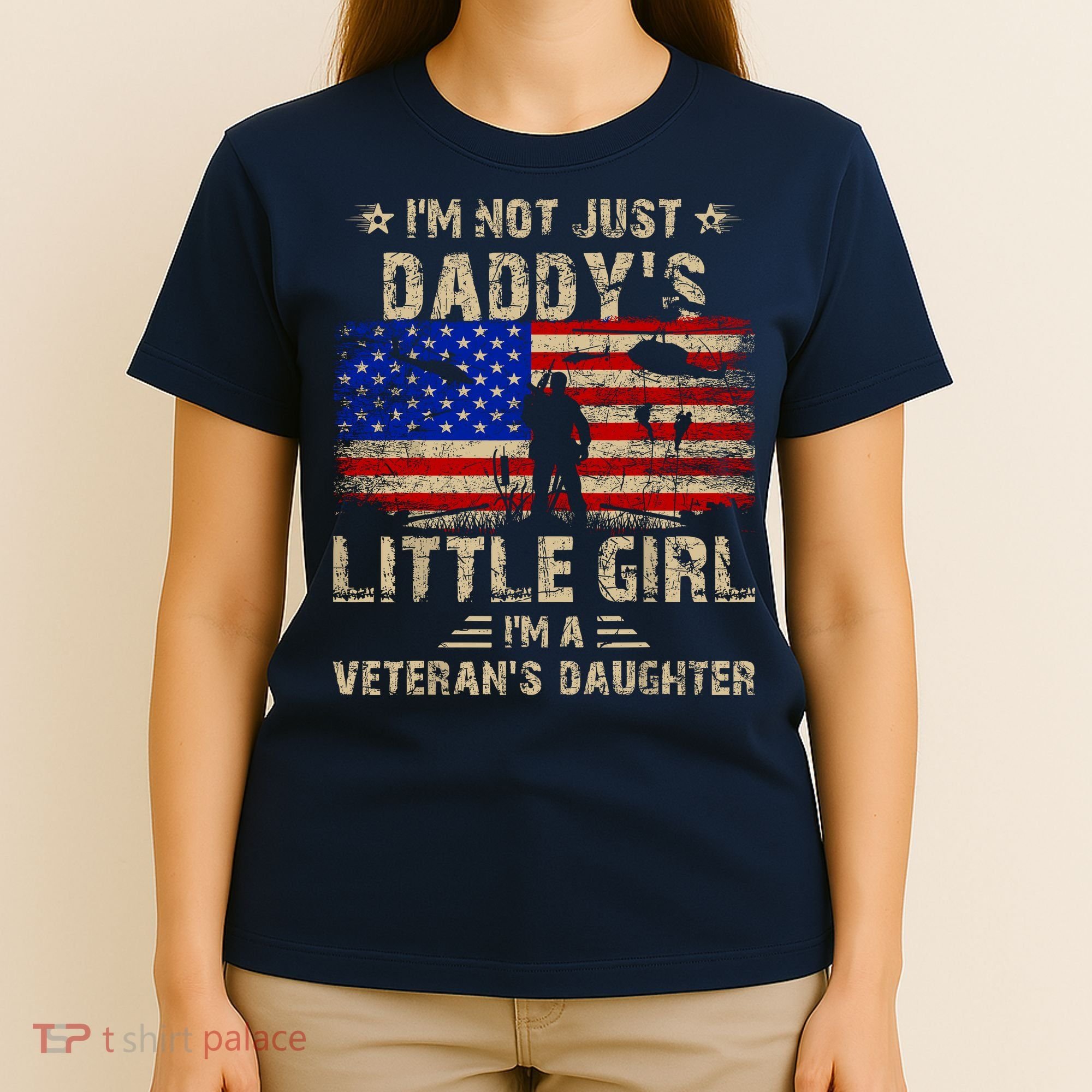 IM Not Just A DaddyS Little Girl IM A VeteranS Daughter T-Shirt