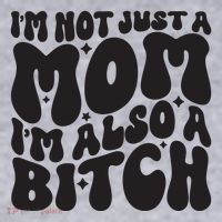 IM Not Just A Mom IM Also A Bitch Women's Sweatshirt thumb 2