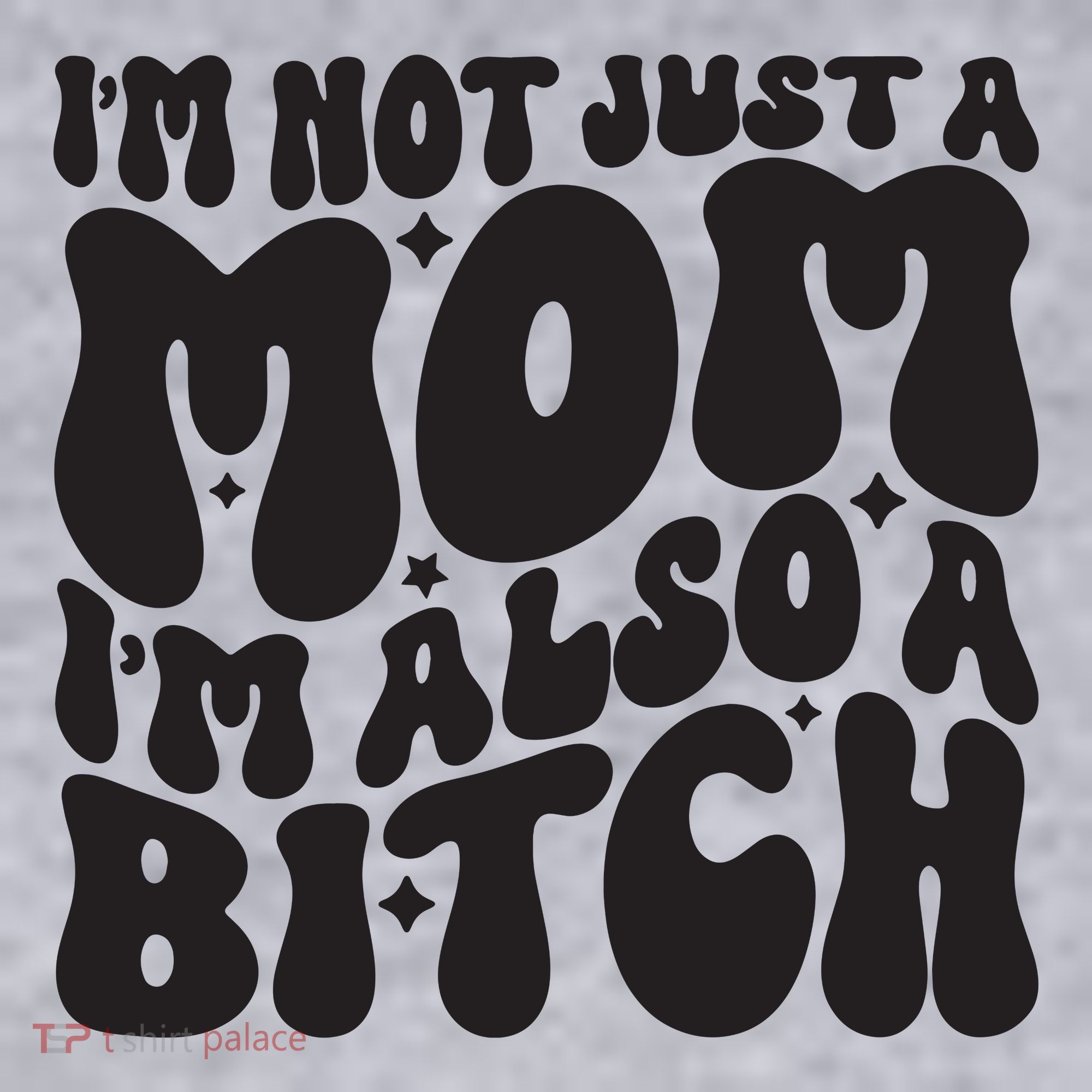 IM Not Just A Mom IM Also A Bitch Women's Sweatshirt