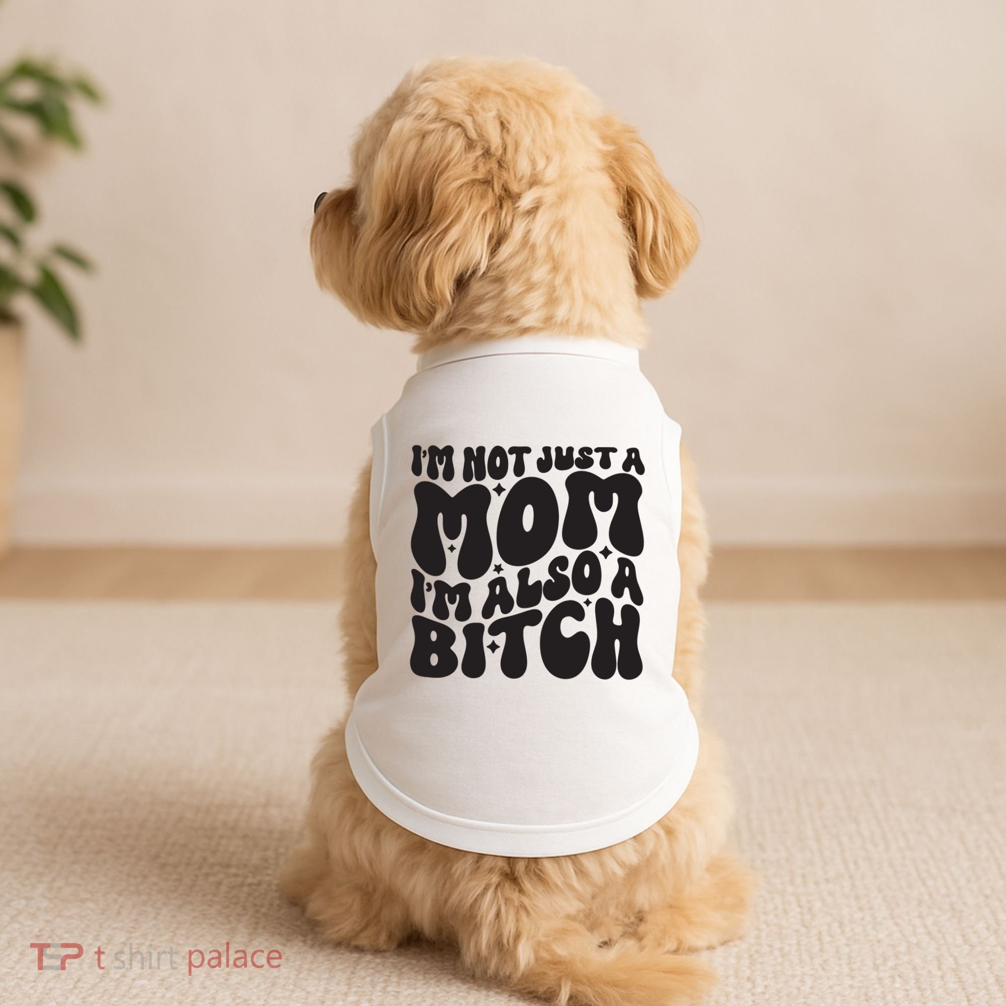 IM Not Just A Mom IM Also A Bitch Doggie Tank