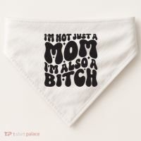 IM Not Just A Mom IM Also A Bitch USA-Made Doggie Bandana thumb 0