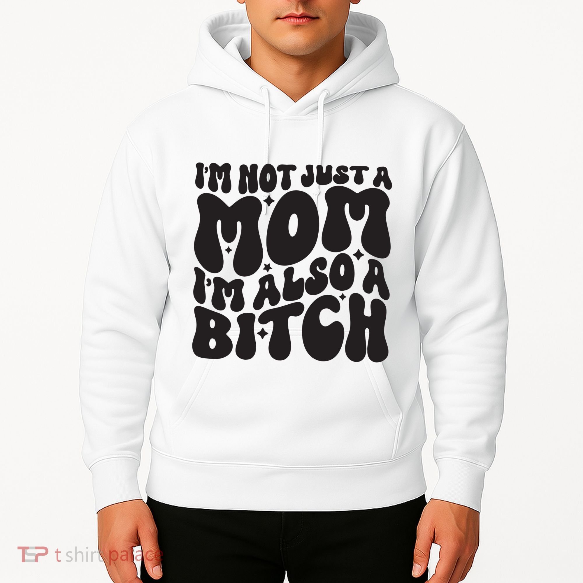 IM Not Just A Mom IM Also A Bitch Hoodie