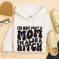 IM Not Just A Mom IM Also A Bitch Hoodie thumb 4