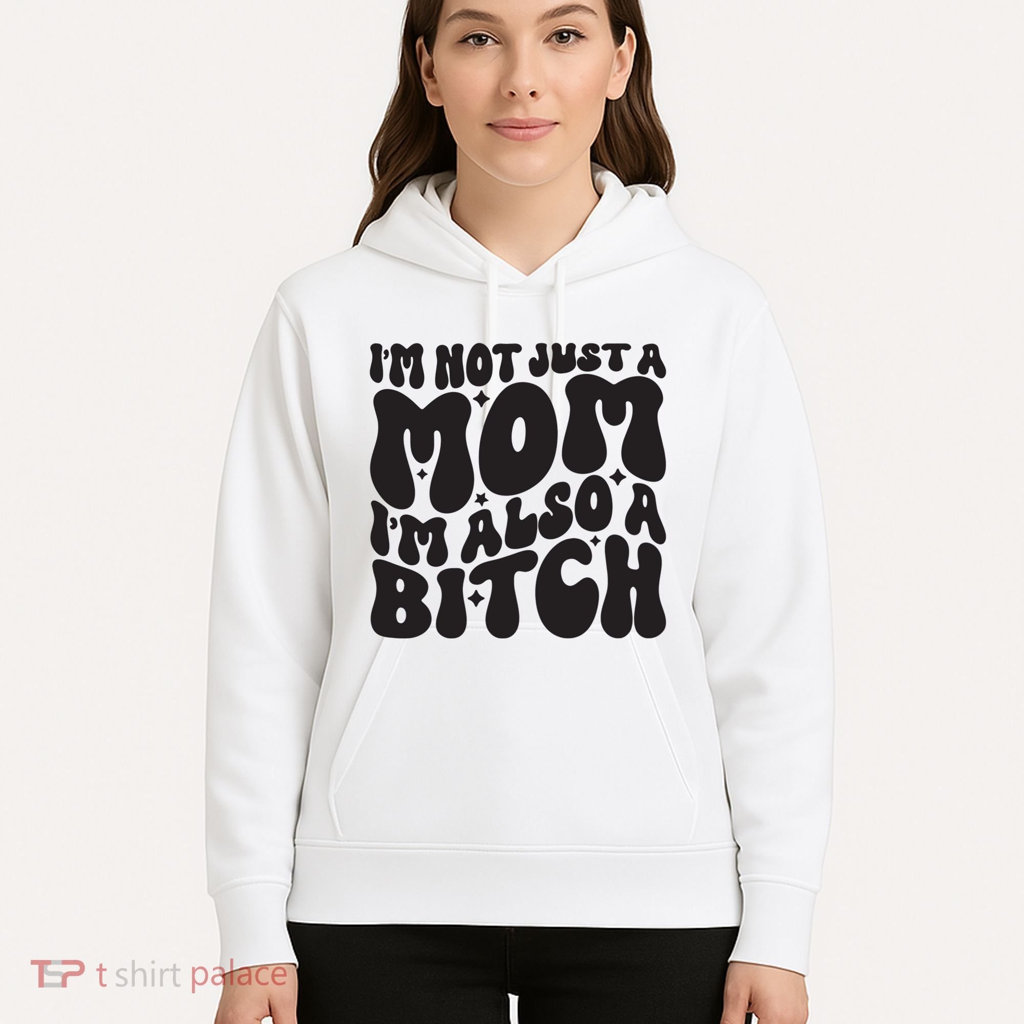 IM Not Just A Mom IM Also A Bitch Hoodie