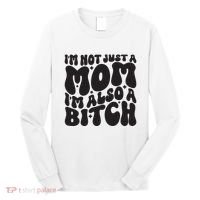 IM Not Just A Mom IM Also A Bitch Long Sleeve Shirt thumb 0