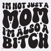 IM Not Just A Mom IM Also A Bitch Sweatshirt thumb 3