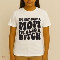 IM Not Just A Mom IM Also A Bitch T-Shirt thumb 4