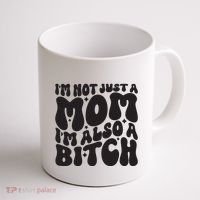 IM Not Just A Mom IM Also A Bitch Coffee Mug thumb 1