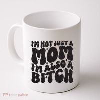 IM Not Just A Mom IM Also A Bitch Coffee Mug thumb 0
