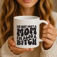 IM Not Just A Mom IM Also A Bitch Coffee Mug thumb 3