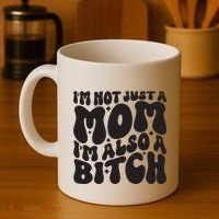 IM Not Just A Mom IM Also A Bitch Coffee Mug thumb 4