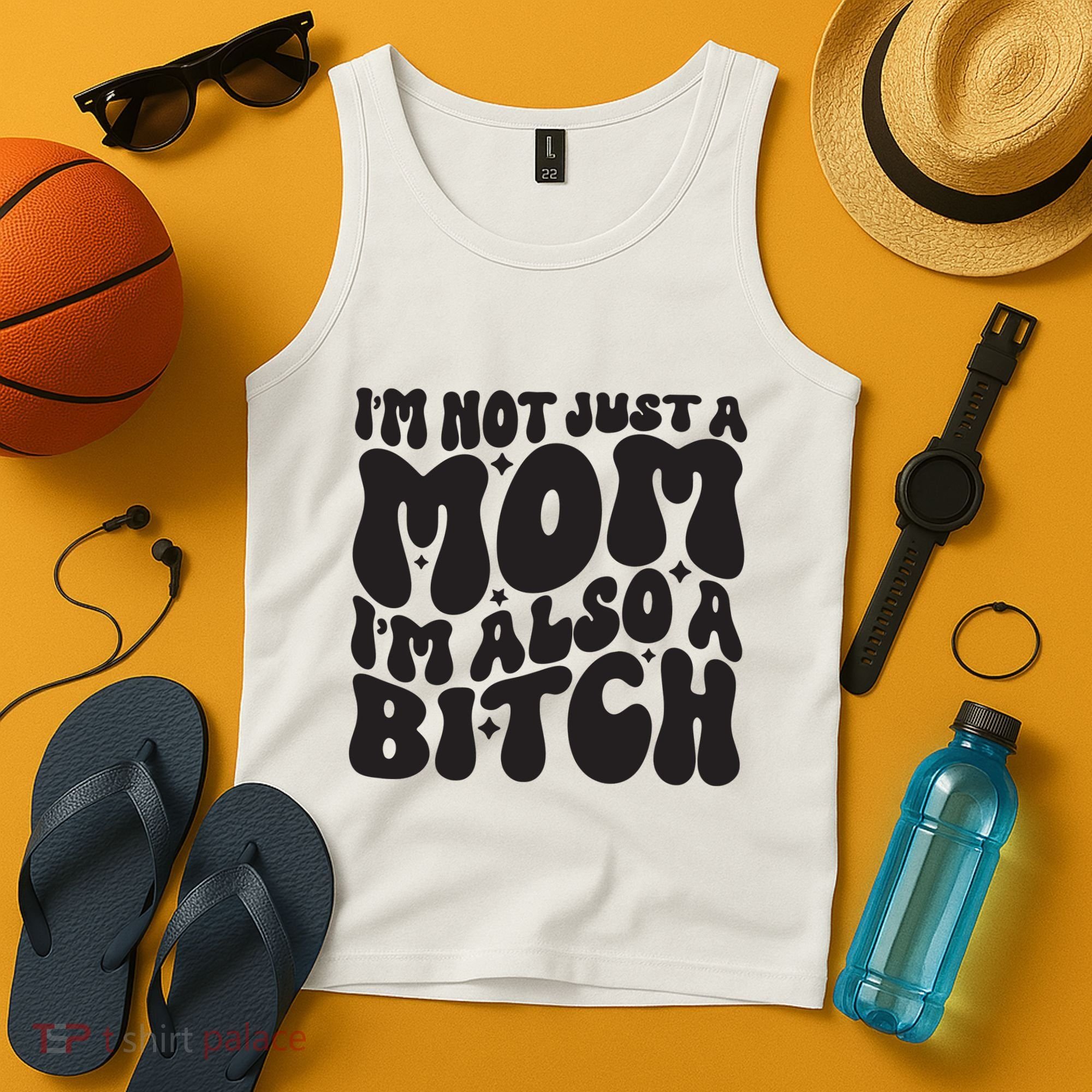 IM Not Just A Mom IM Also A Bitch Tank Top