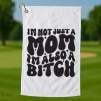 IM Not Just A Mom IM Also A Bitch Golf Towel thumb 1