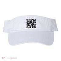 IM Not Just A Mom IM Also A Bitch Visor thumb 0