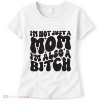 IM Not Just A Mom IM Also A Bitch Women's T-Shirt thumb 0