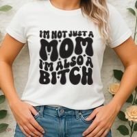 IM Not Just A Mom IM Also A Bitch Women's T-Shirt thumb 2