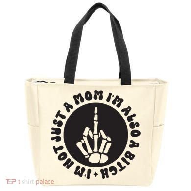 IM Not Just A Mom IM Also A Bitch Tote Bag