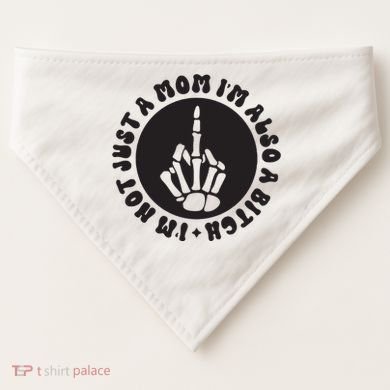 IM Not Just A Mom IM Also A Bitch USA-Made Doggie Bandana