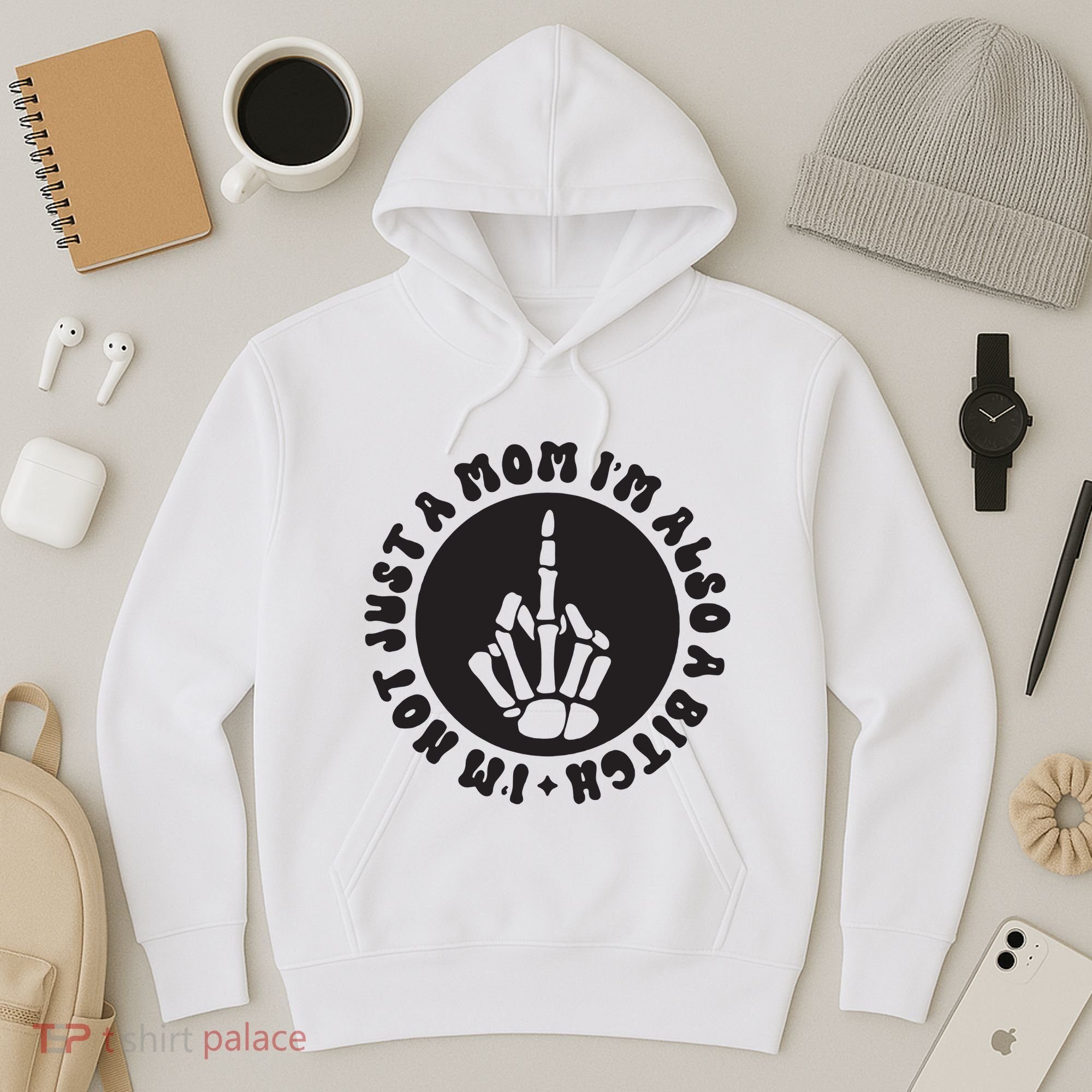 IM Not Just A Mom IM Also A Bitch Hoodie