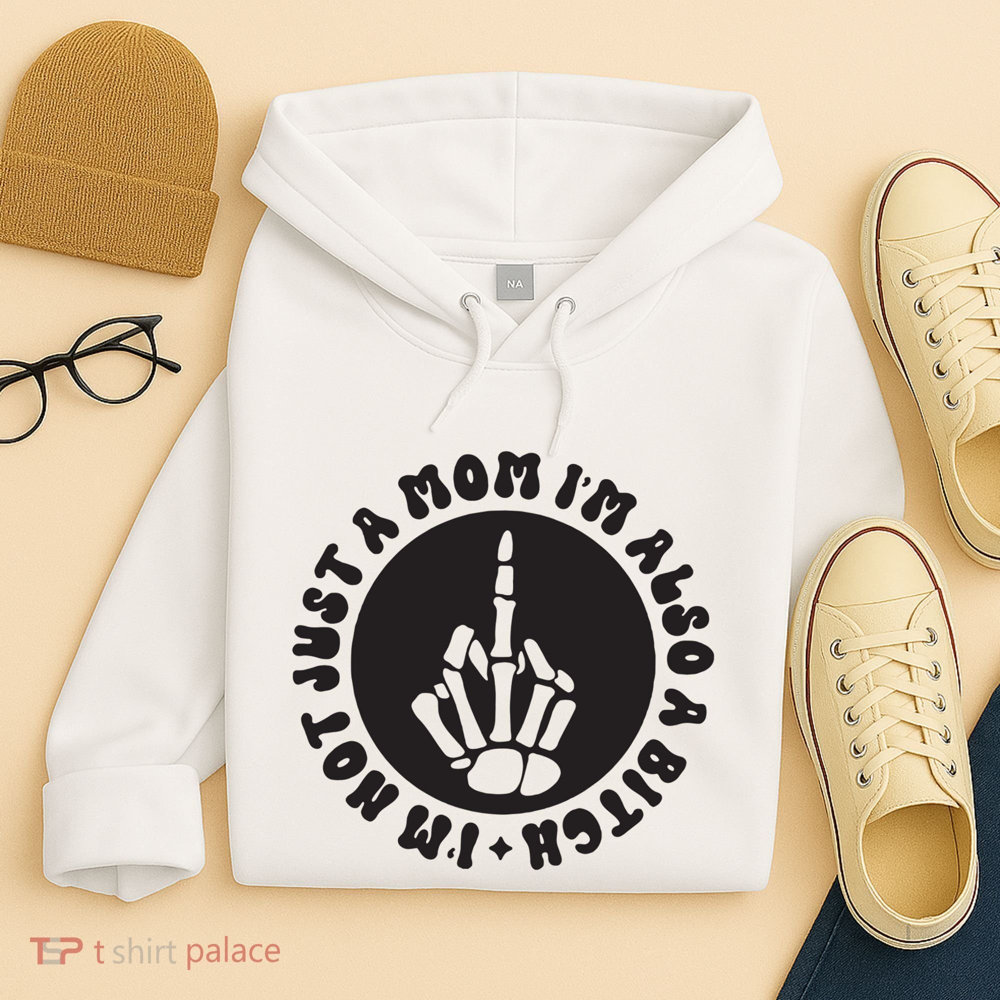 IM Not Just A Mom IM Also A Bitch Hoodie