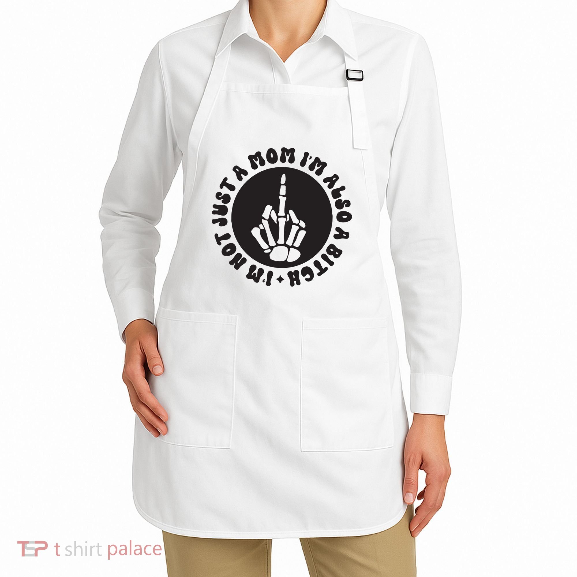 IM Not Just A Mom IM Also A Bitch Apron