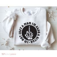 IM Not Just A Mom IM Also A Bitch Sweatshirt thumb 2