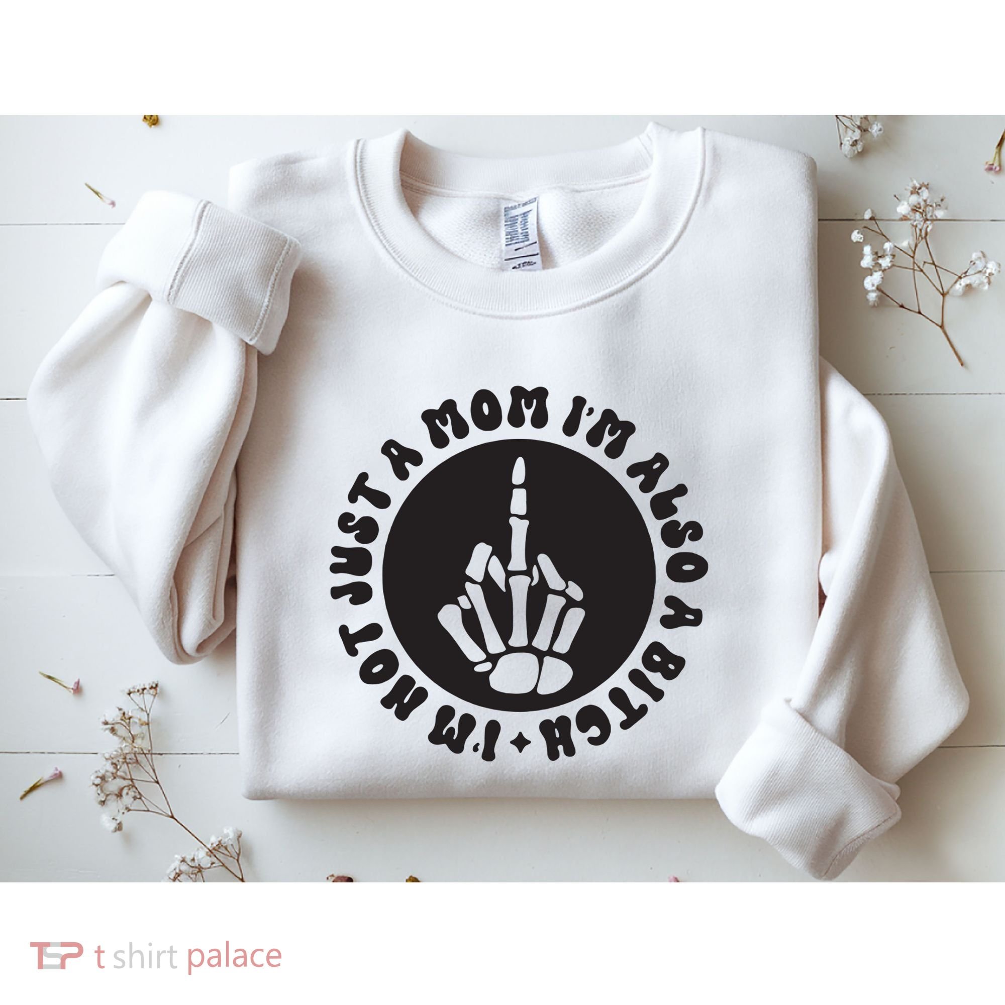 IM Not Just A Mom IM Also A Bitch Sweatshirt