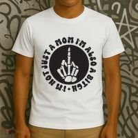 IM Not Just A Mom IM Also A Bitch T-Shirt thumb 3