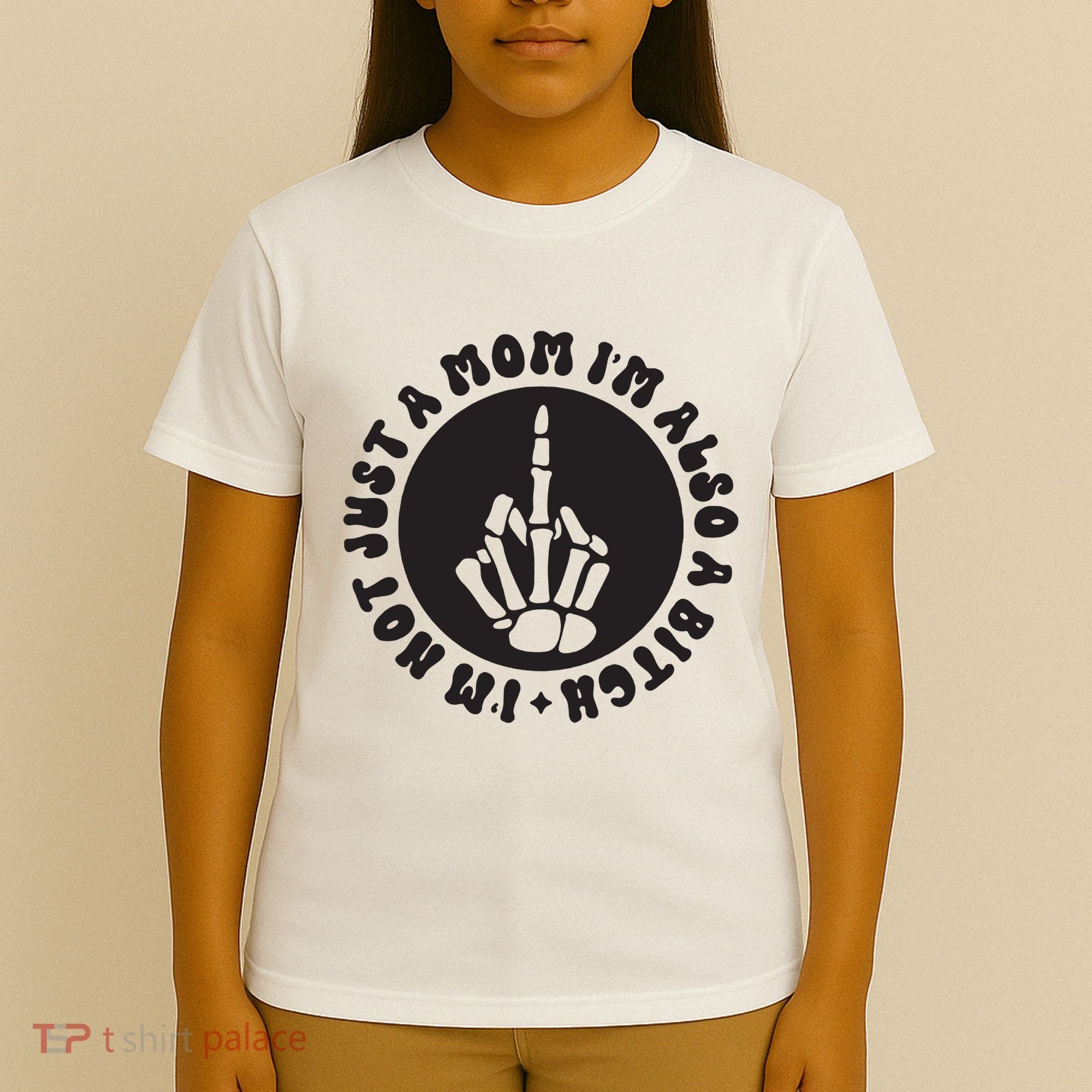 IM Not Just A Mom IM Also A Bitch T-Shirt