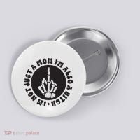 IM Not Just A Mom IM Also A Bitch Button thumb 0