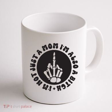 IM Not Just A Mom IM Also A Bitch Coffee Mug back