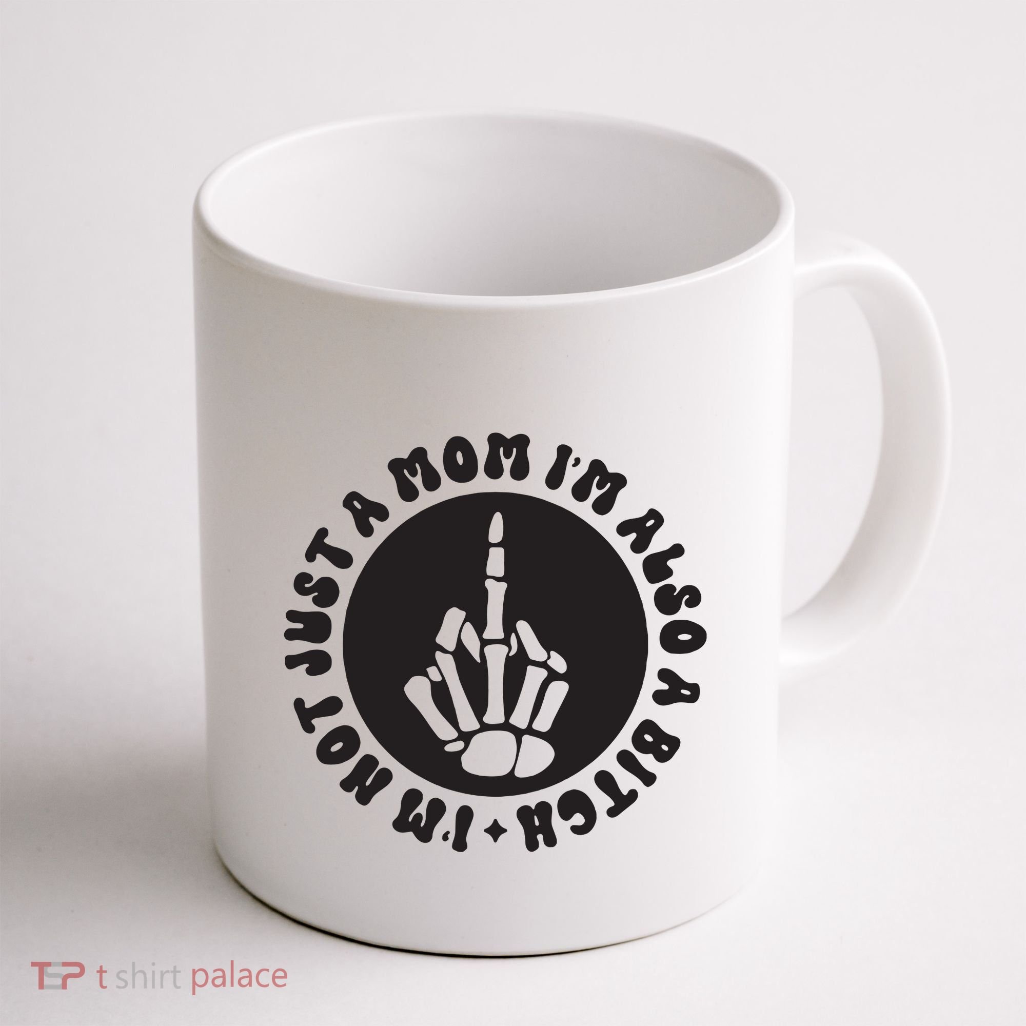 IM Not Just A Mom IM Also A Bitch Coffee Mug
