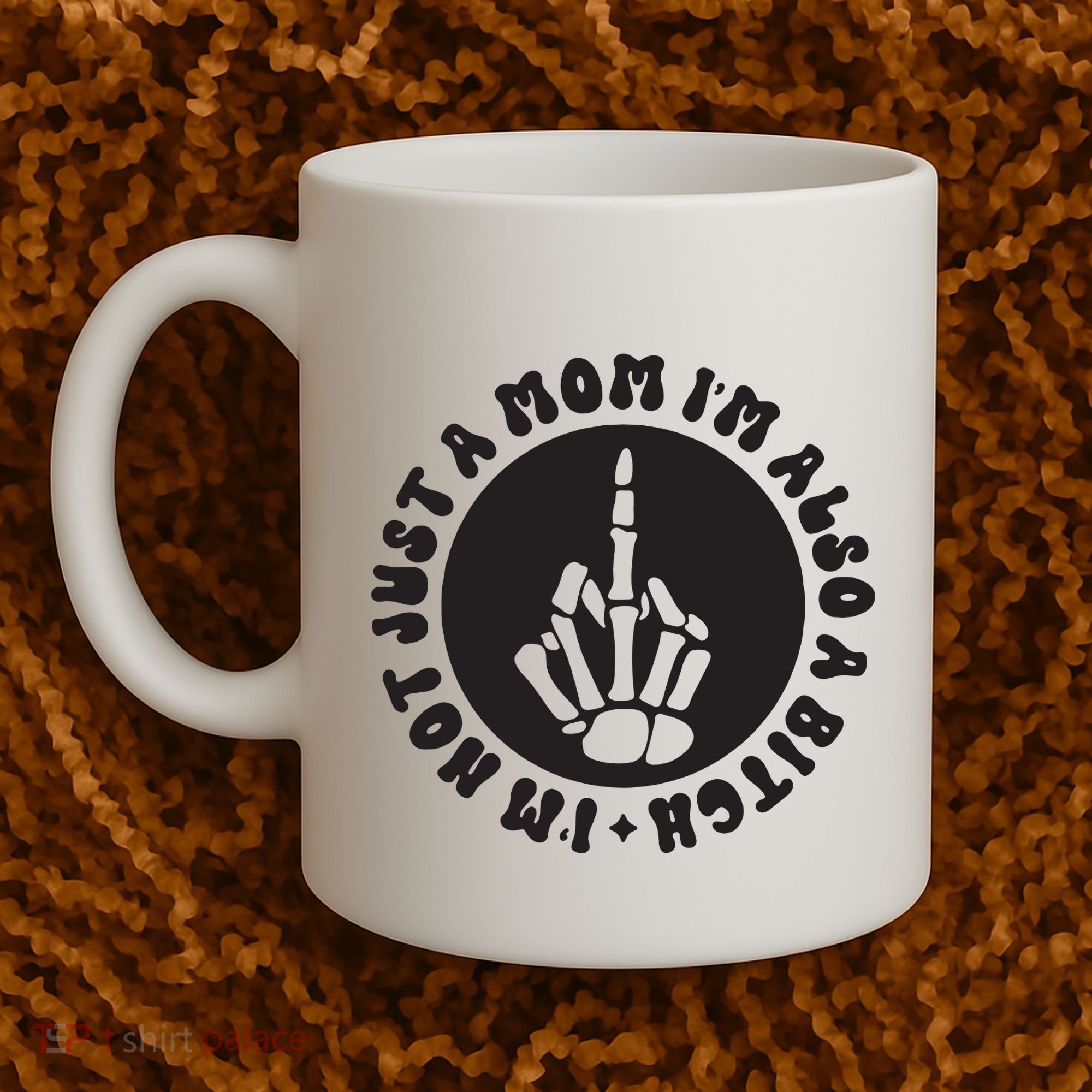 IM Not Just A Mom IM Also A Bitch Coffee Mug