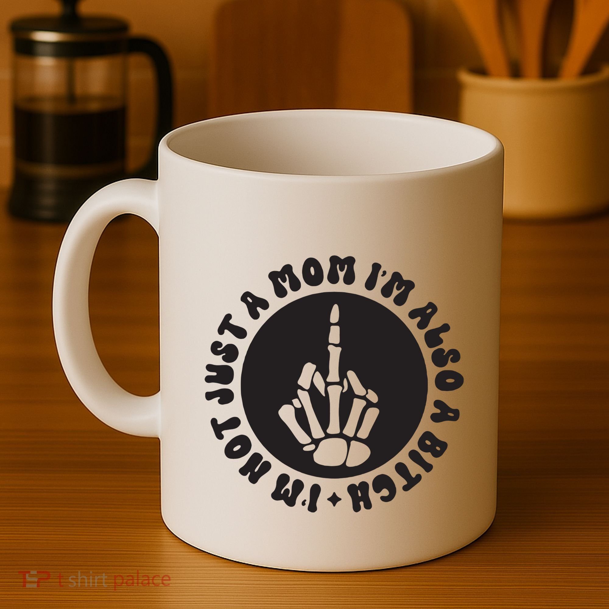 IM Not Just A Mom IM Also A Bitch Coffee Mug