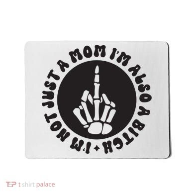 IM Not Just A Mom IM Also A Bitch Mousepad