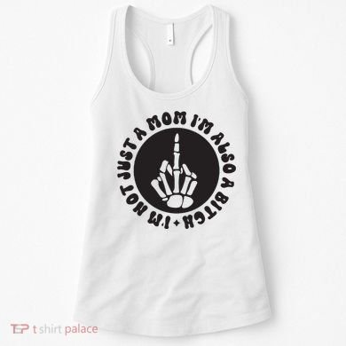 IM Not Just A Mom IM Also A Bitch Women's Tank Top