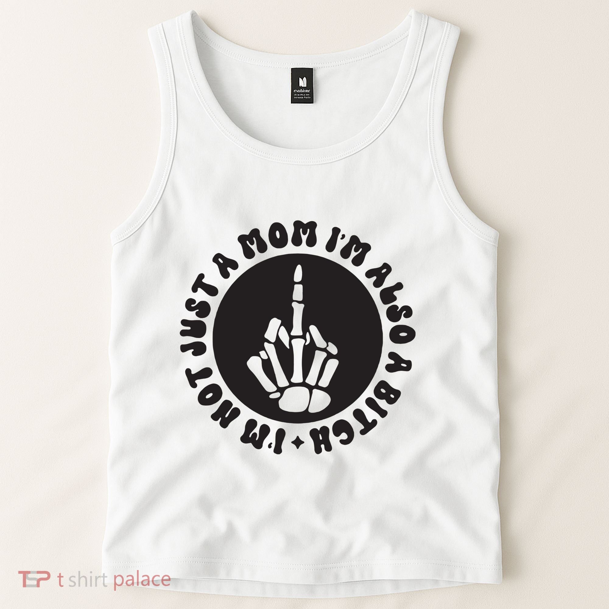 IM Not Just A Mom IM Also A Bitch Tank Top