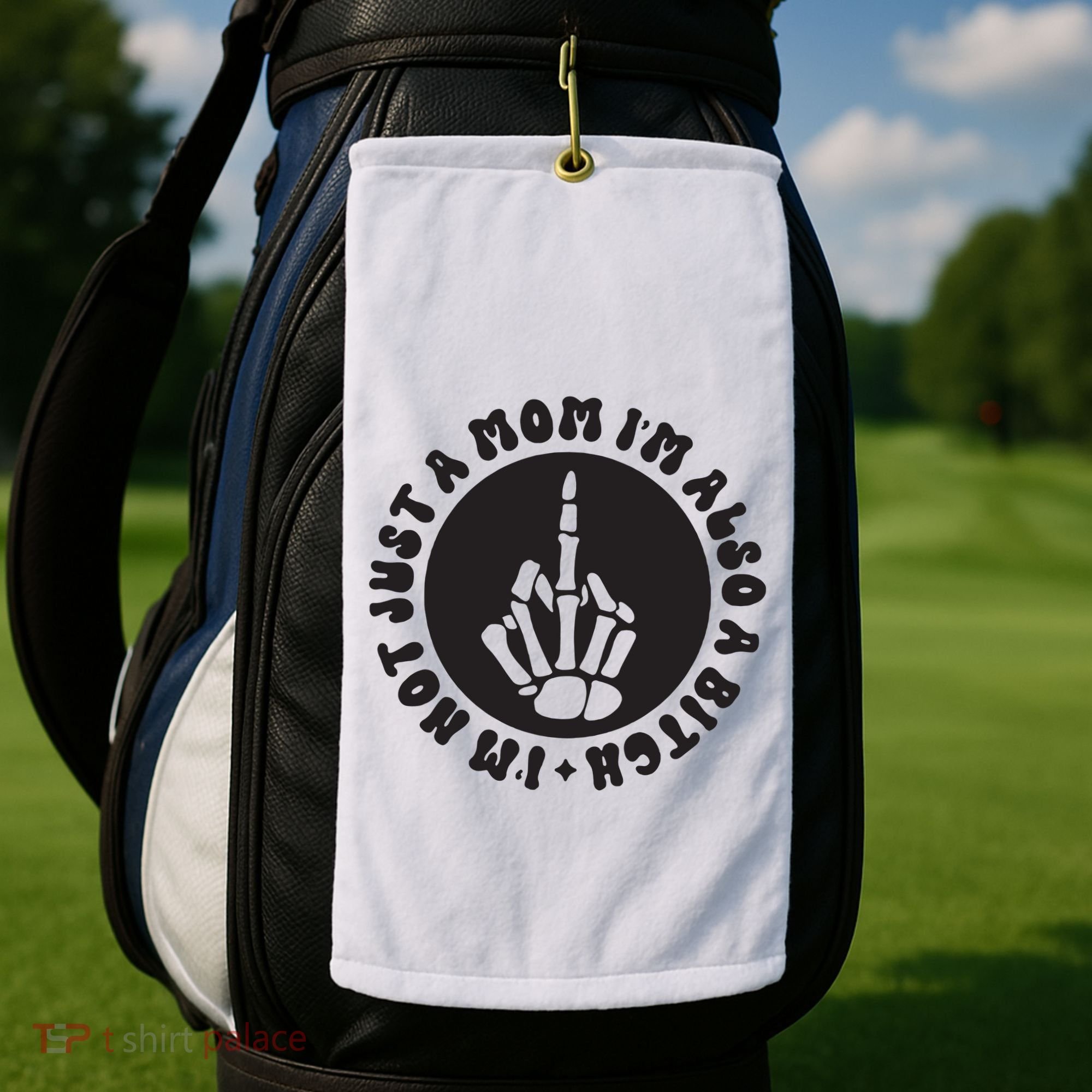 IM Not Just A Mom IM Also A Bitch Golf Towel
