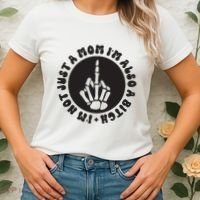 IM Not Just A Mom IM Also A Bitch Women's T-Shirt thumb 2