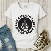 IM Not Just A Mom IM Also A Bitch Women's T-Shirt thumb 3