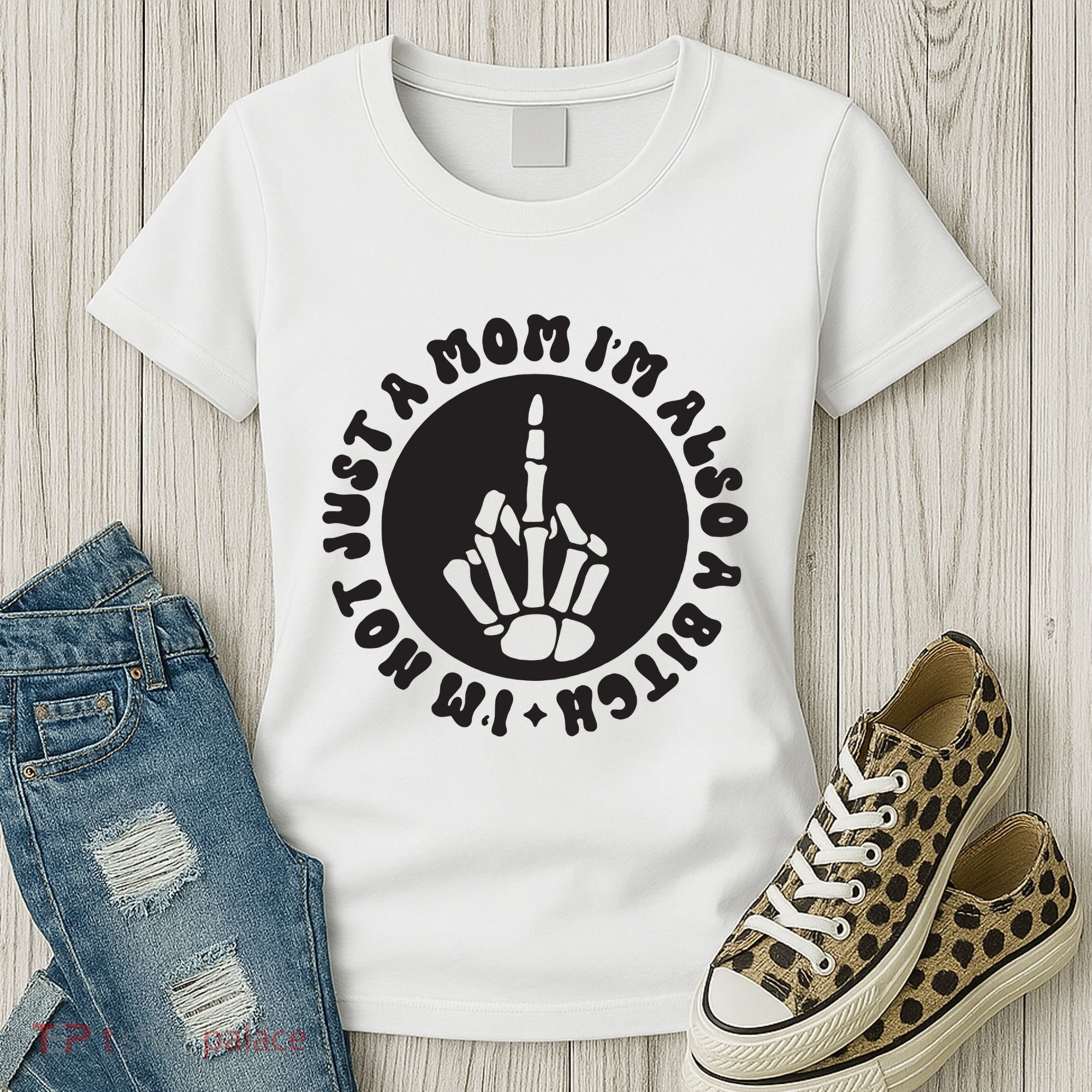 IM Not Just A Mom IM Also A Bitch Women's T-Shirt
